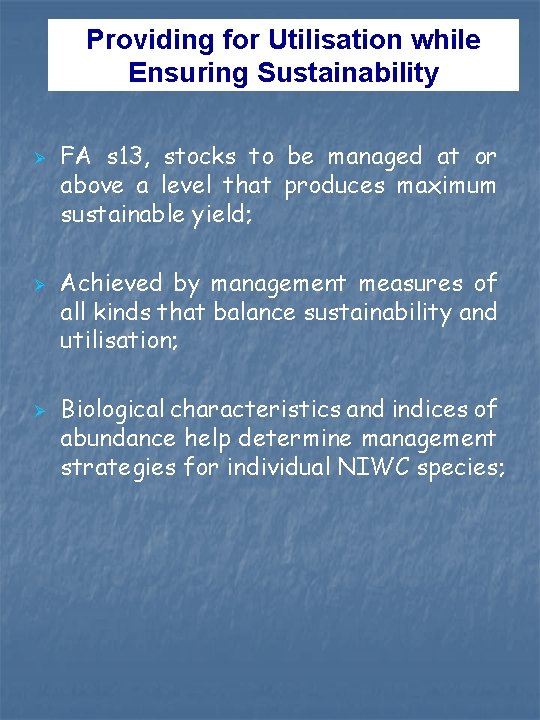 Providing for Utilisation while Ensuring Sustainability Ø Ø Ø FA s 13, stocks to Providing for Utilisation while Ensuring Sustainability Ø Ø Ø FA s 13, stocks to