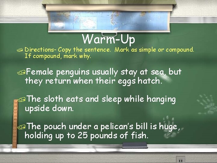 / Directions- Warm-Up Copy the sentence. Mark as simple or compound. If compound, mark