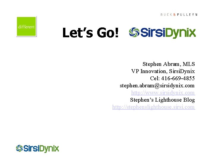 Cover this box with art Let’s Go! Stephen Abram, MLS VP Innovation, Sirsi. Dynix