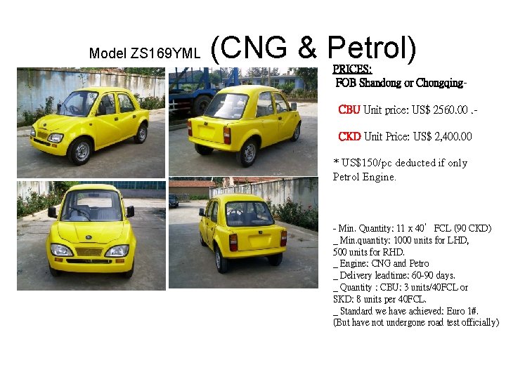 Model ZS 169 YML (CNG & Petrol) PRICES: FOB Shandong or Chongqing CBU Unit