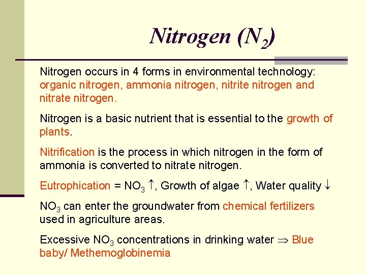 Nitrogen (N 2) Nitrogen occurs in 4 forms in environmental technology: organic nitrogen, ammonia