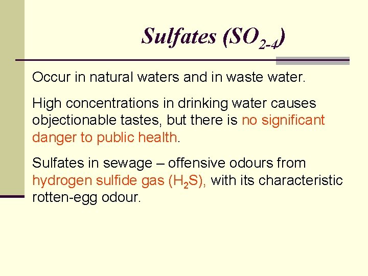 Sulfates (SO 2 -4) Occur in natural waters and in waste water. High concentrations