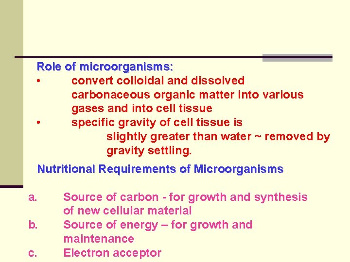Role of microorganisms: • convert colloidal and dissolved carbonaceous organic matter into various gases