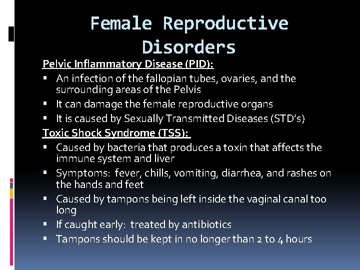 Female Reproductive Disorders Pelvic Inflammatory Disease (PID): An infection of the fallopian tubes, ovaries, Female Reproductive Disorders Pelvic Inflammatory Disease (PID): An infection of the fallopian tubes, ovaries,