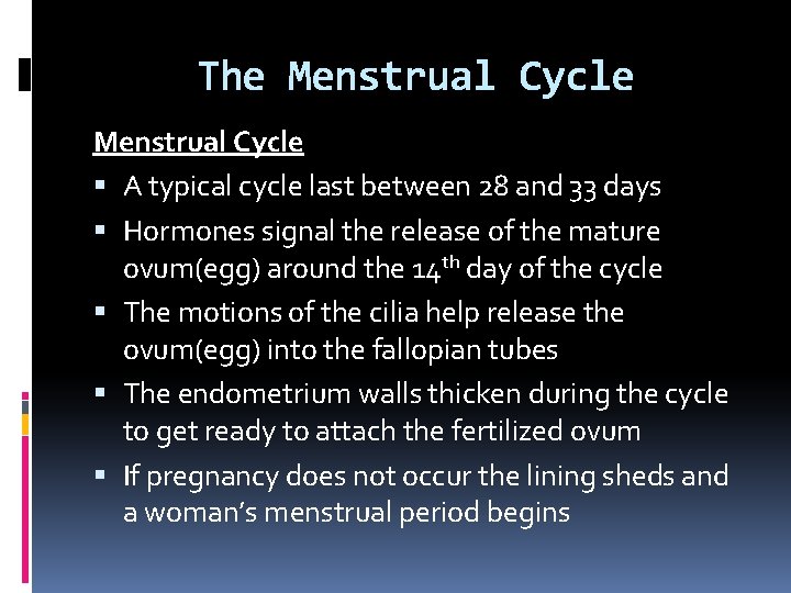 The Menstrual Cycle A typical cycle last between 28 and 33 days Hormones signal The Menstrual Cycle A typical cycle last between 28 and 33 days Hormones signal