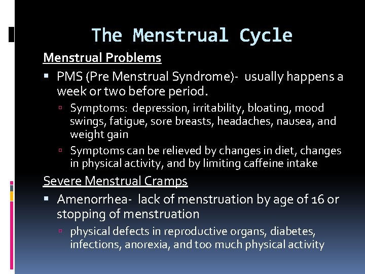 The Menstrual Cycle Menstrual Problems PMS (Pre Menstrual Syndrome)- usually happens a week or The Menstrual Cycle Menstrual Problems PMS (Pre Menstrual Syndrome)- usually happens a week or