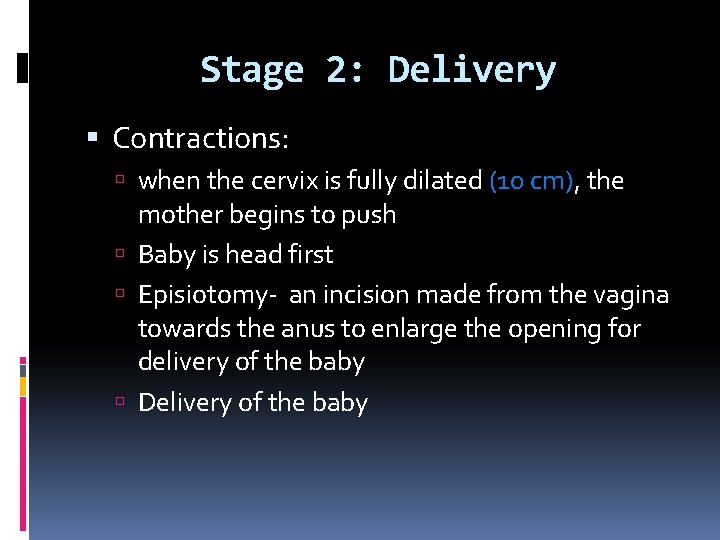 Stage 2: Delivery Contractions: when the cervix is fully dilated (10 cm), the mother Stage 2: Delivery Contractions: when the cervix is fully dilated (10 cm), the mother