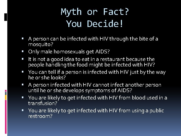 Myth or Fact? You Decide! A person can be infected with HIV through the Myth or Fact? You Decide! A person can be infected with HIV through the