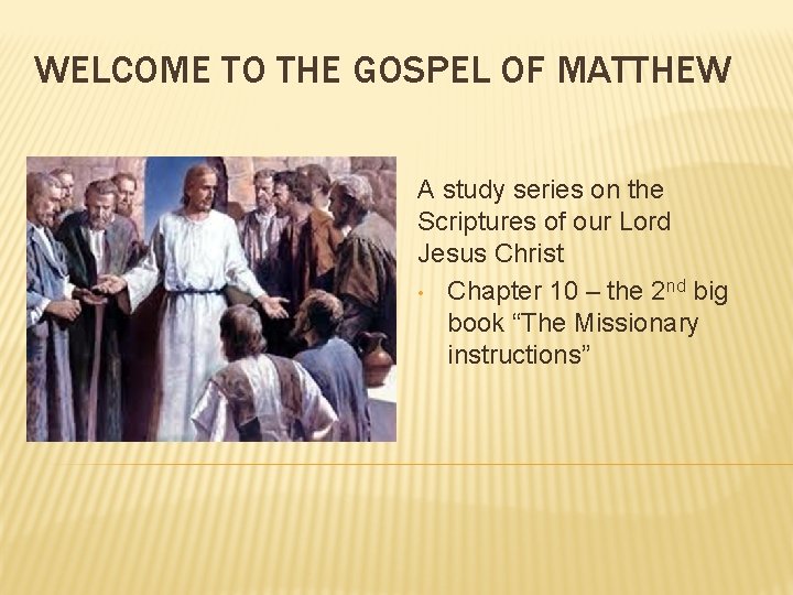 WELCOME TO THE GOSPEL OF MATTHEW A study series on the Scriptures of our