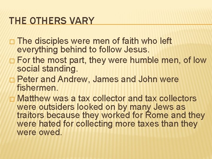 THE OTHERS VARY � The disciples were men of faith who left everything behind