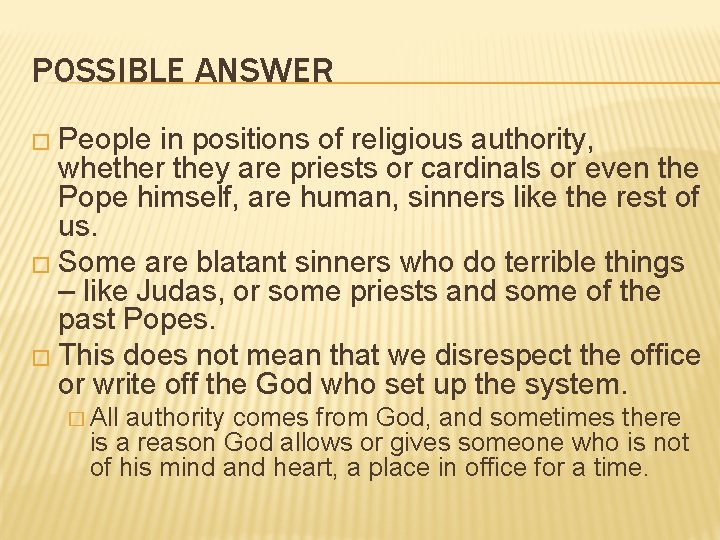 POSSIBLE ANSWER � People in positions of religious authority, whether they are priests or