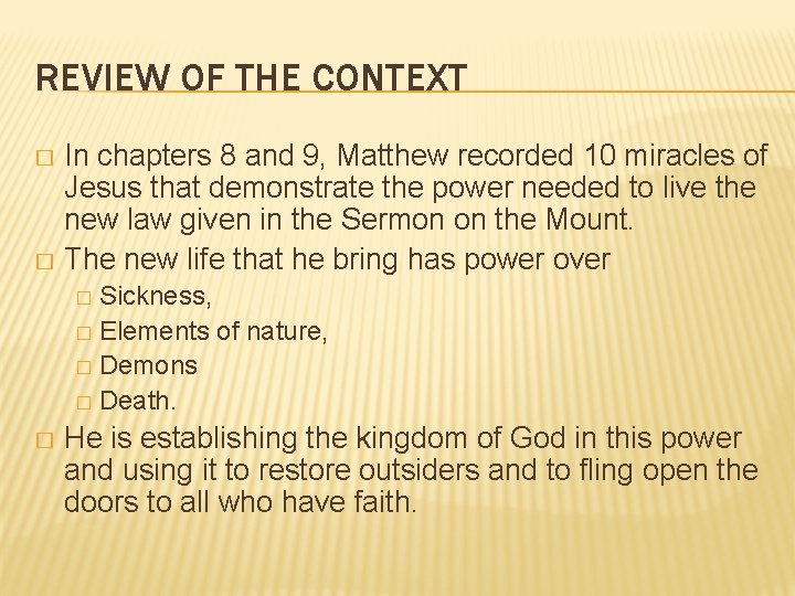 REVIEW OF THE CONTEXT In chapters 8 and 9, Matthew recorded 10 miracles of