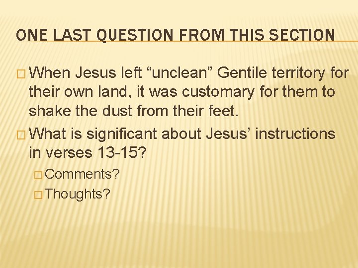 ONE LAST QUESTION FROM THIS SECTION � When Jesus left “unclean” Gentile territory for