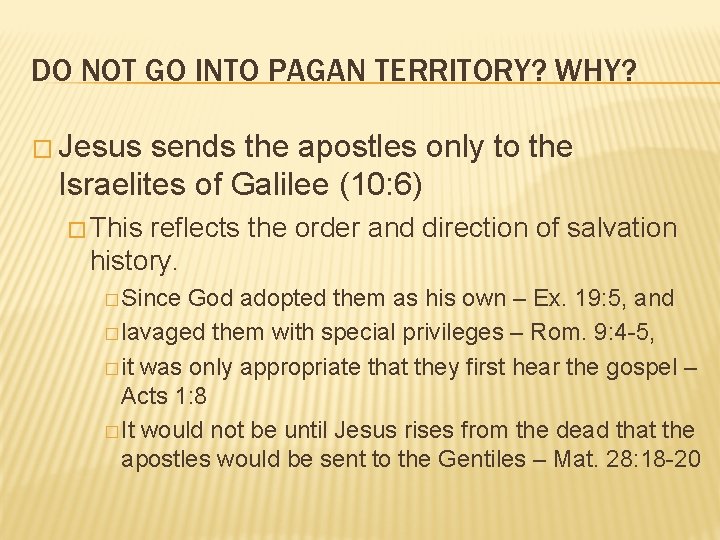 DO NOT GO INTO PAGAN TERRITORY? WHY? � Jesus sends the apostles only to