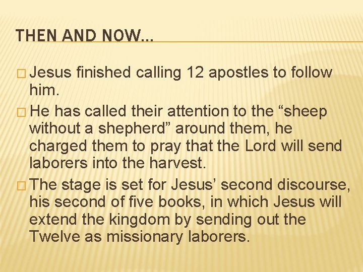 THEN AND NOW… � Jesus finished calling 12 apostles to follow him. � He