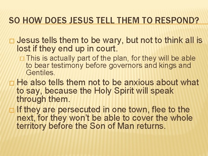 SO HOW DOES JESUS TELL THEM TO RESPOND? � Jesus tells them to be