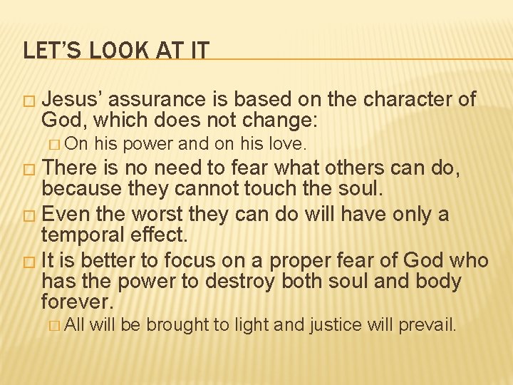 LET’S LOOK AT IT � Jesus’ assurance is based on the character of God,