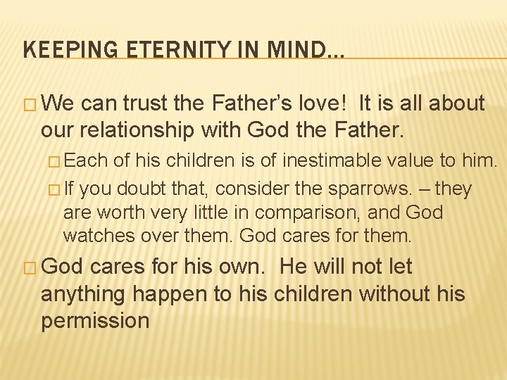 KEEPING ETERNITY IN MIND… � We can trust the Father’s love! It is all