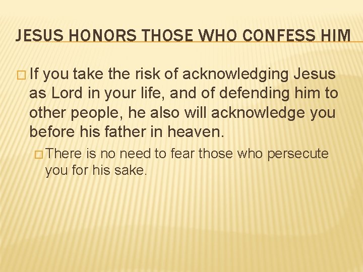 JESUS HONORS THOSE WHO CONFESS HIM � If you take the risk of acknowledging