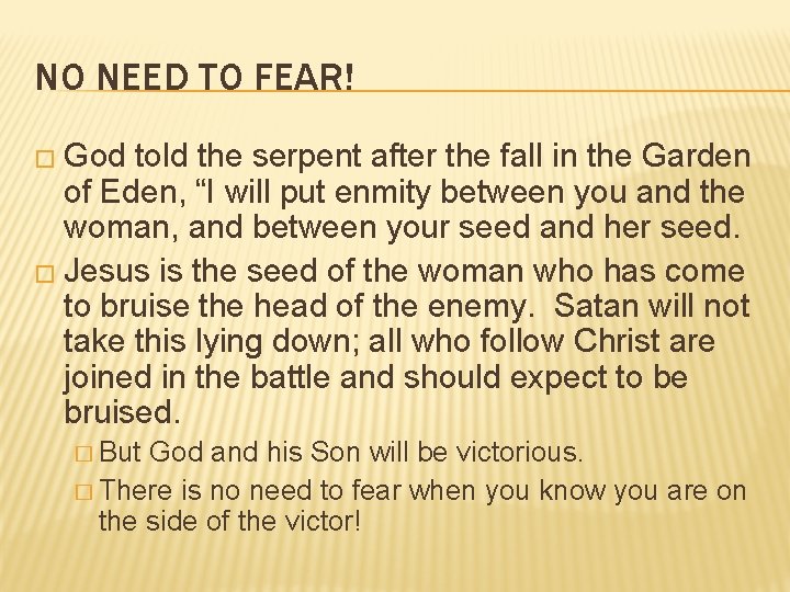 NO NEED TO FEAR! � God told the serpent after the fall in the