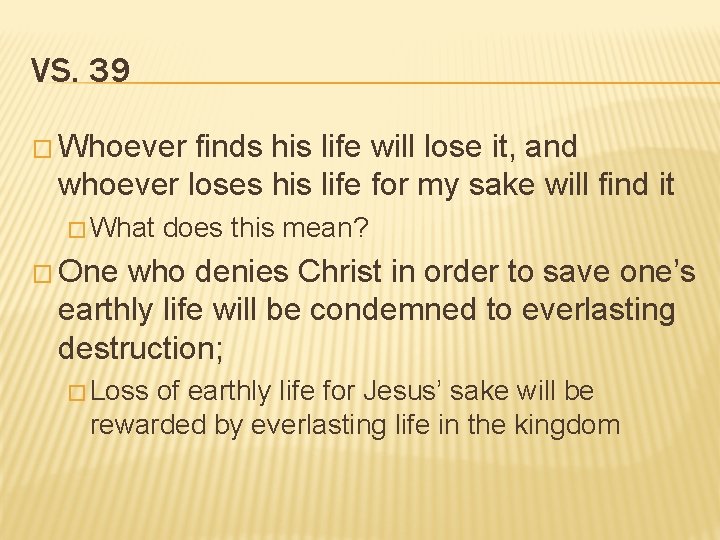 VS. 39 � Whoever finds his life will lose it, and whoever loses his