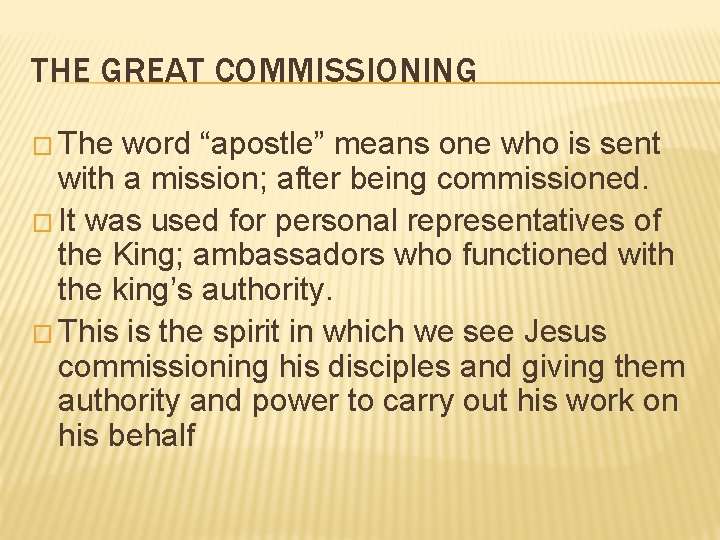 THE GREAT COMMISSIONING � The word “apostle” means one who is sent with a
