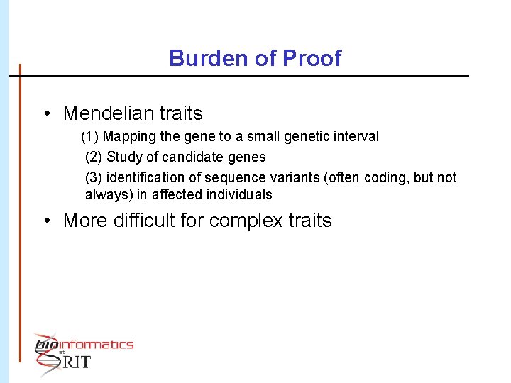 Burden of Proof • Mendelian traits (1) Mapping the gene to a small genetic