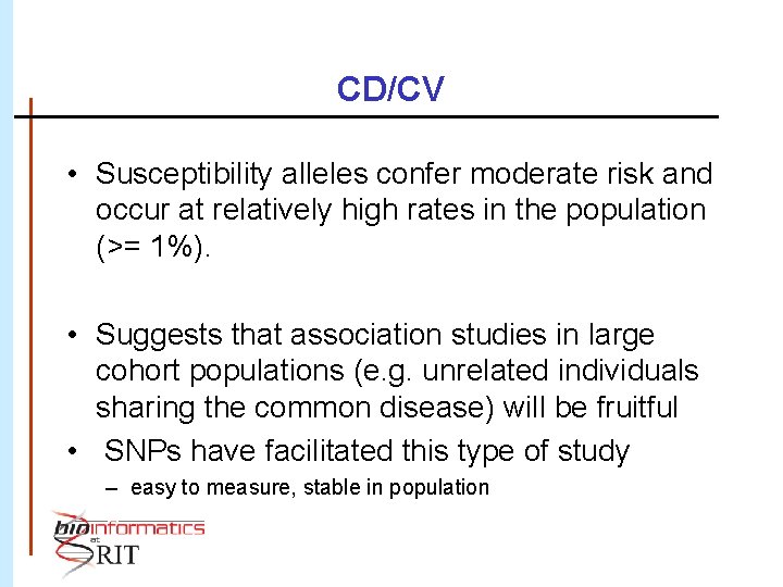 CD/CV • Susceptibility alleles confer moderate risk and occur at relatively high rates in