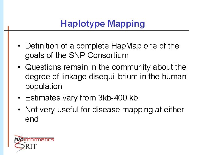 Haplotype Mapping • Definition of a complete Hap. Map one of the goals of