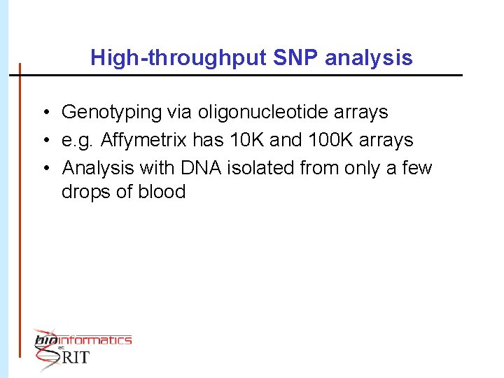 High-throughput SNP analysis • Genotyping via oligonucleotide arrays • e. g. Affymetrix has 10