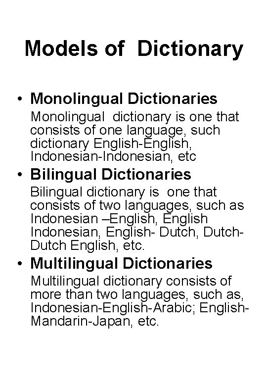 Models of Dictionary • Monolingual Dictionaries Monolingual dictionary is one that consists of one