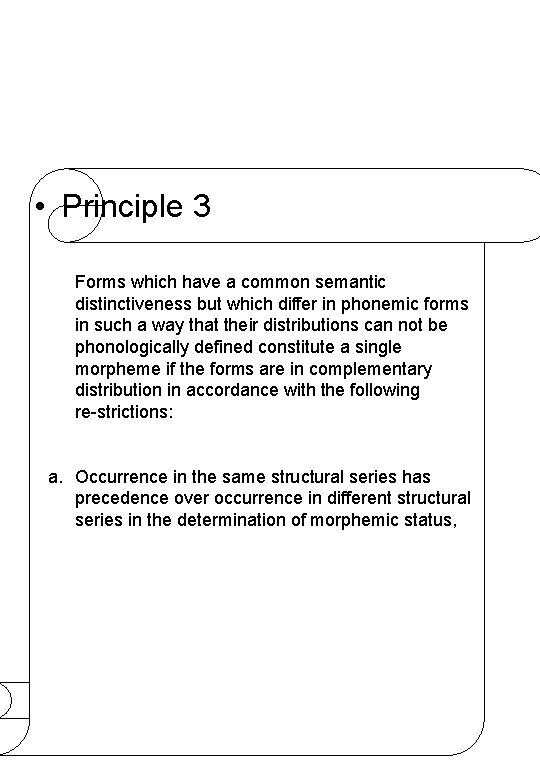  • Principle 3 Forms which have a common semantic distinctiveness but which differ
