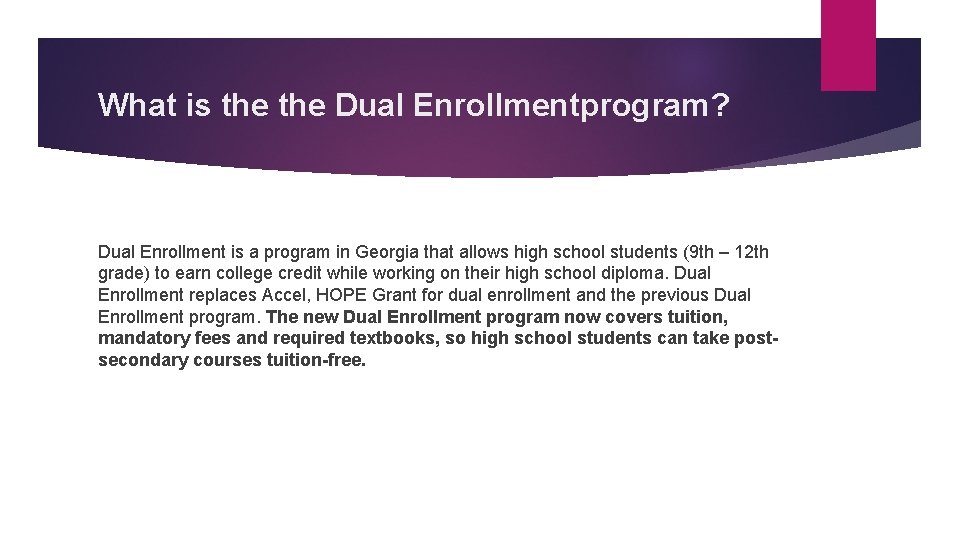 What is the Dual Enrollmentprogram? Dual Enrollment is a program in Georgia that allows