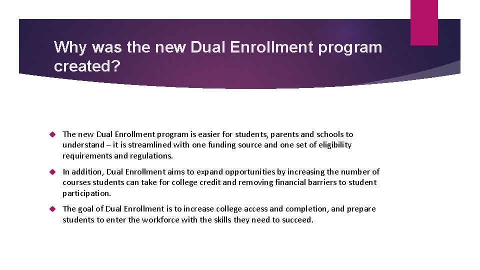 Why was the new Dual Enrollment program created? The new Dual Enrollment program is