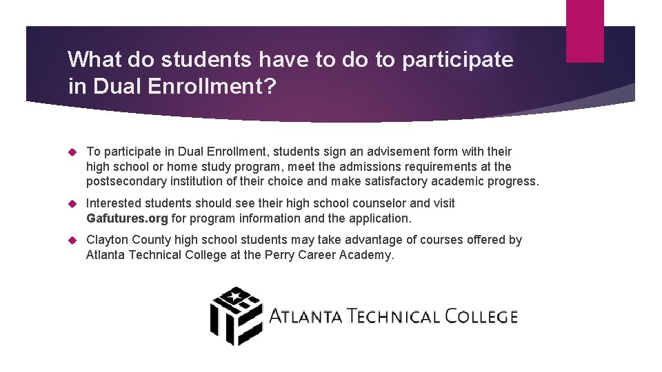 What do students have to do to participate in Dual Enrollment? To participate in