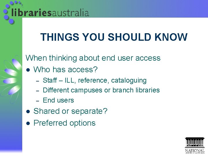 THINGS YOU SHOULD KNOW When thinking about end user access l Who has access? THINGS YOU SHOULD KNOW When thinking about end user access l Who has access?