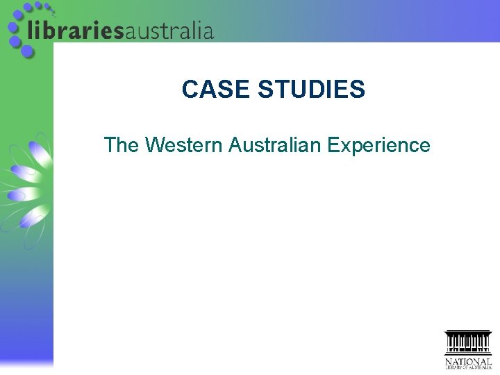 CASE STUDIES The Western Australian Experience CASE STUDIES The Western Australian Experience