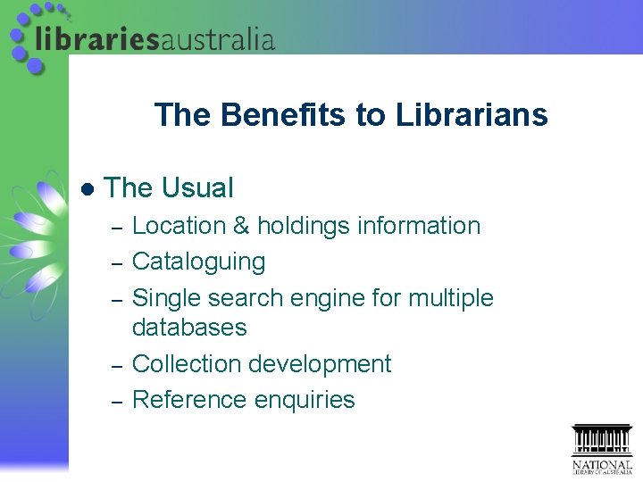 The Benefits to Librarians l The Usual – – – Location & holdings information The Benefits to Librarians l The Usual – – – Location & holdings information