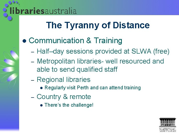 The Tyranny of Distance l Communication & Training – – – Half–day sessions provided The Tyranny of Distance l Communication & Training – – – Half–day sessions provided