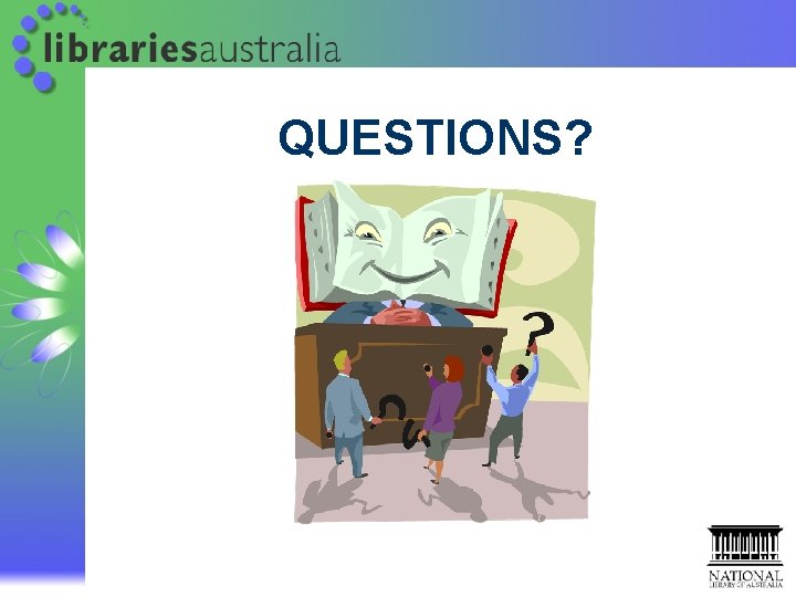 QUESTIONS? QUESTIONS?