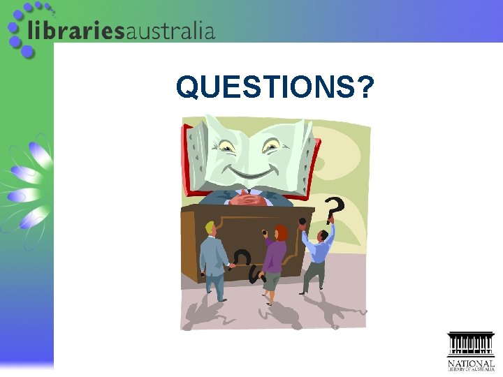 QUESTIONS? QUESTIONS?