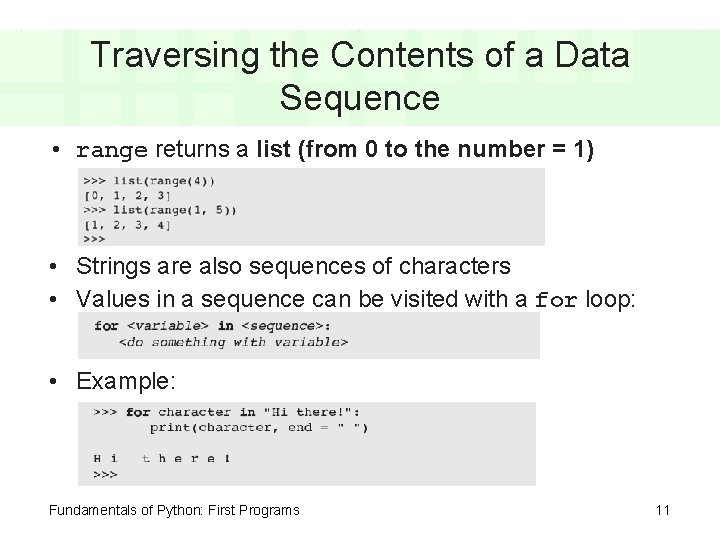 Traversing the Contents of a Data Sequence • range returns a list (from 0