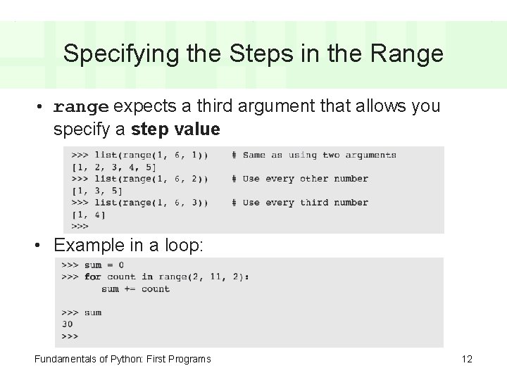 Specifying the Steps in the Range • range expects a third argument that allows