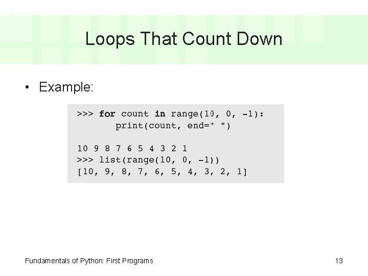 Loops That Count Down • Example: Fundamentals of Python: First Programs 13 