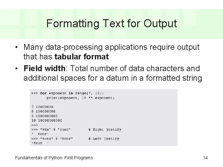 Formatting Text for Output • Many data-processing applications require output that has tabular format