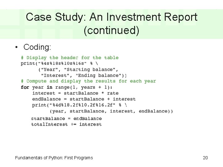 Case Study: An Investment Report (continued) • Coding: Fundamentals of Python: First Programs 20