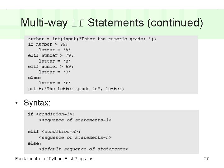 Multi-way if Statements (continued) • Syntax: Fundamentals of Python: First Programs 27 