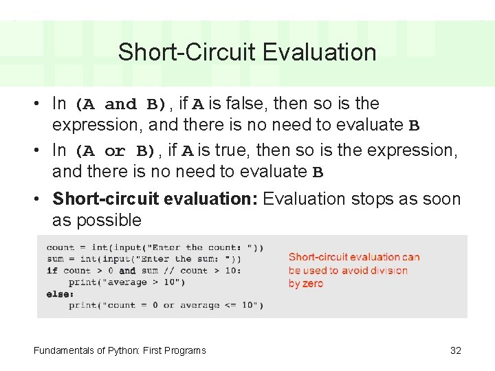 Short-Circuit Evaluation • In (A and B), if A is false, then so is