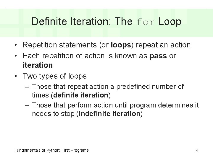 Definite Iteration: The for Loop • Repetition statements (or loops) repeat an action •