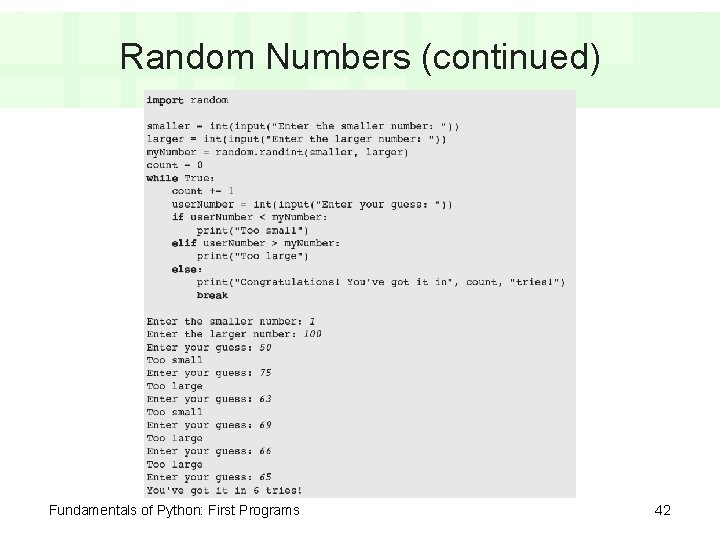 Random Numbers (continued) Fundamentals of Python: First Programs 42 